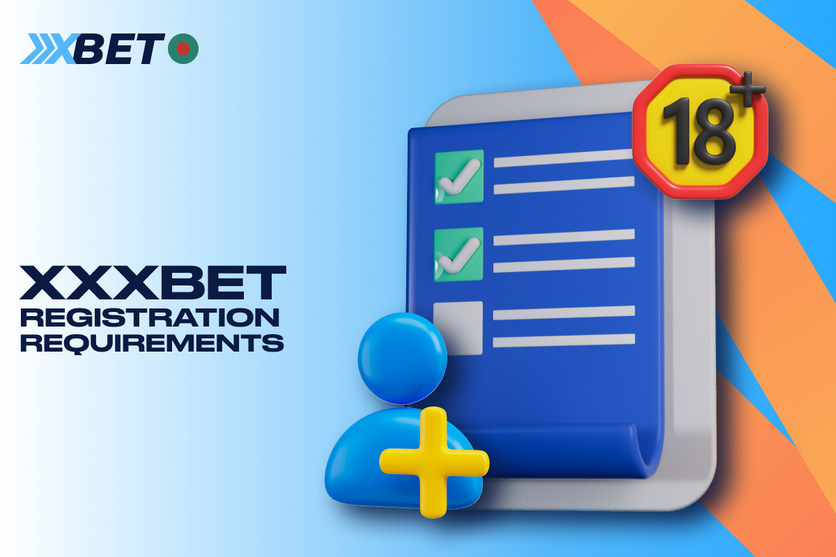 There are registration requirements that XXXBet users from Bangladesh must fulfill